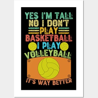 Yes I'm Tall No I Don't Play Basketball I Play Volleyball Posters and Art
